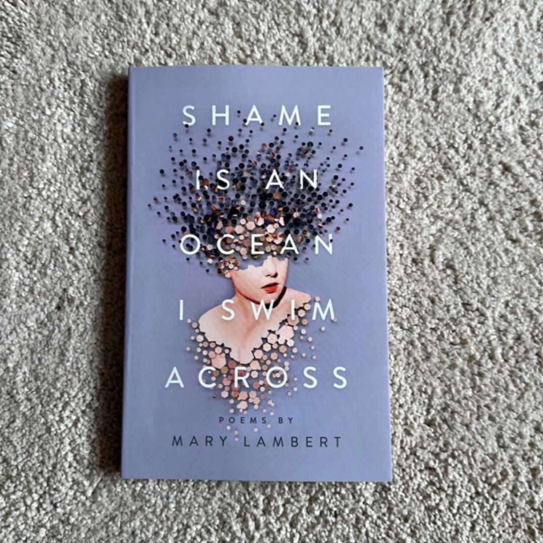 Shame Is an Ocean I Swim Across: Poems by Mary Lambert