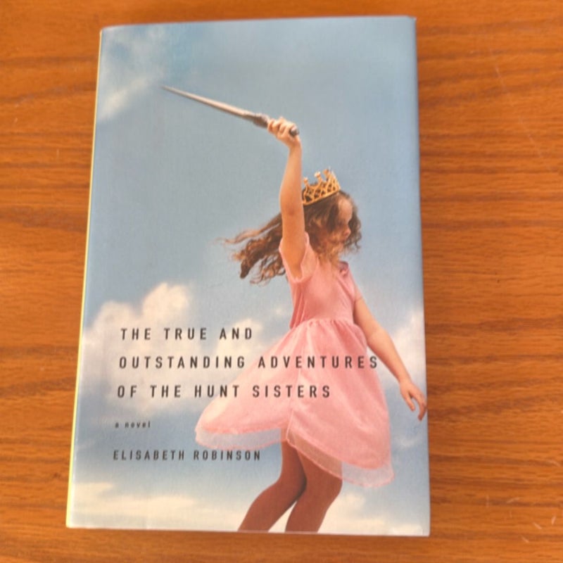 The True and Outstanding Adventures of the Hunt Sisters