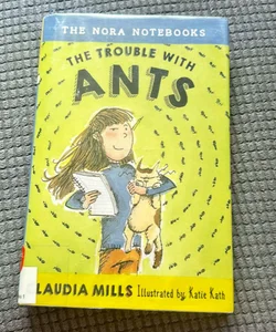 The Nora Notebooks: The Trouble with Ants