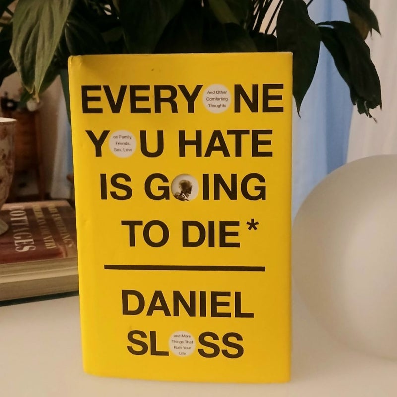 Everyone You Hate Is Going to Die