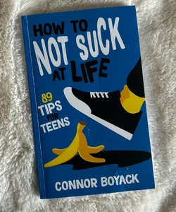 How to Not Suck at Life