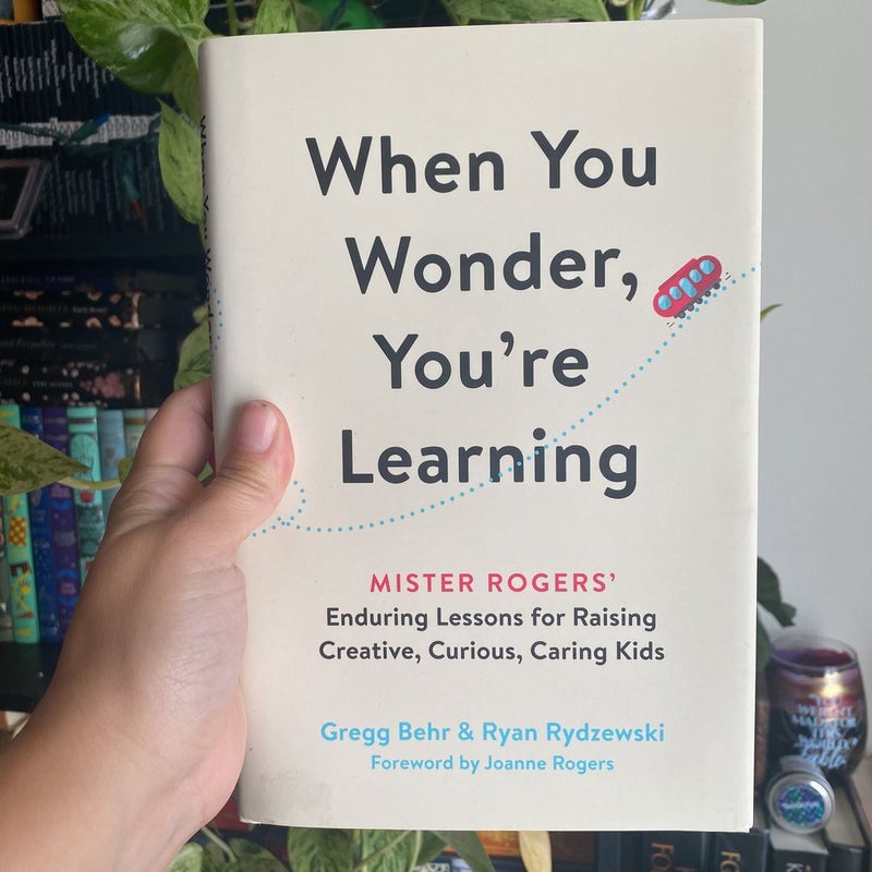 When You Wonder, You're Learning by Gregg Behr