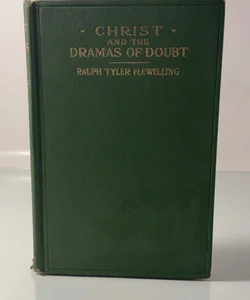 Christ and the Dramas of Doubt Antique 1913 First Edition Hardcover - Some Wear