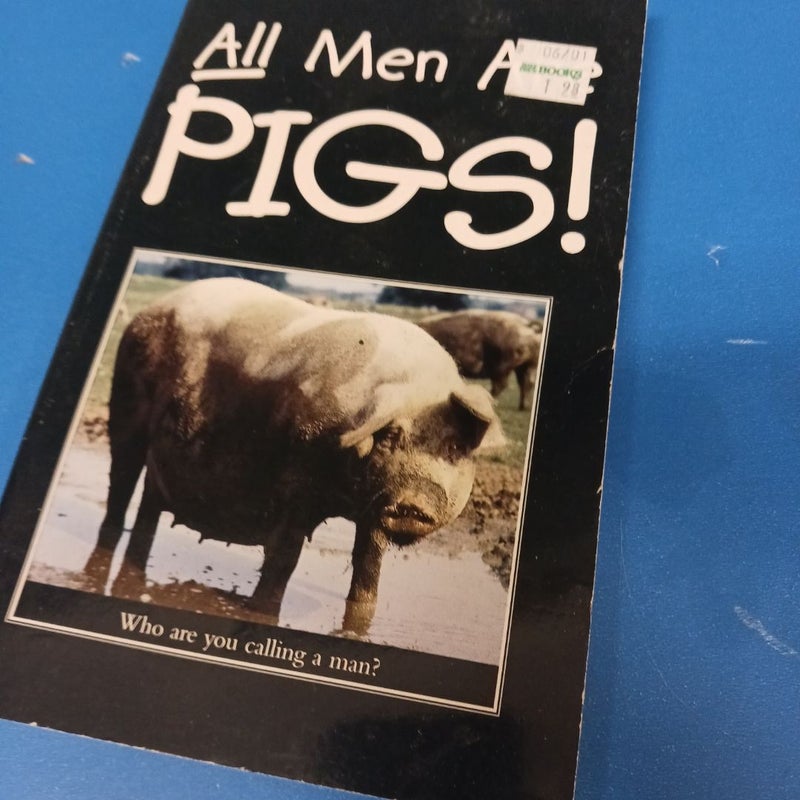 All Men Are Pigs