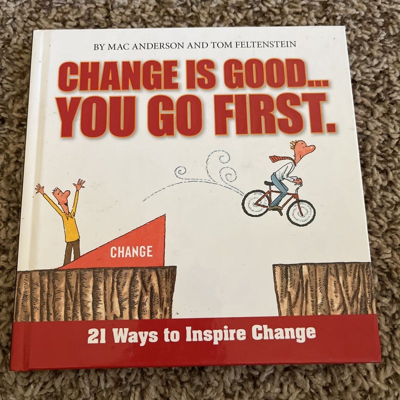 Change is Good…You Go First