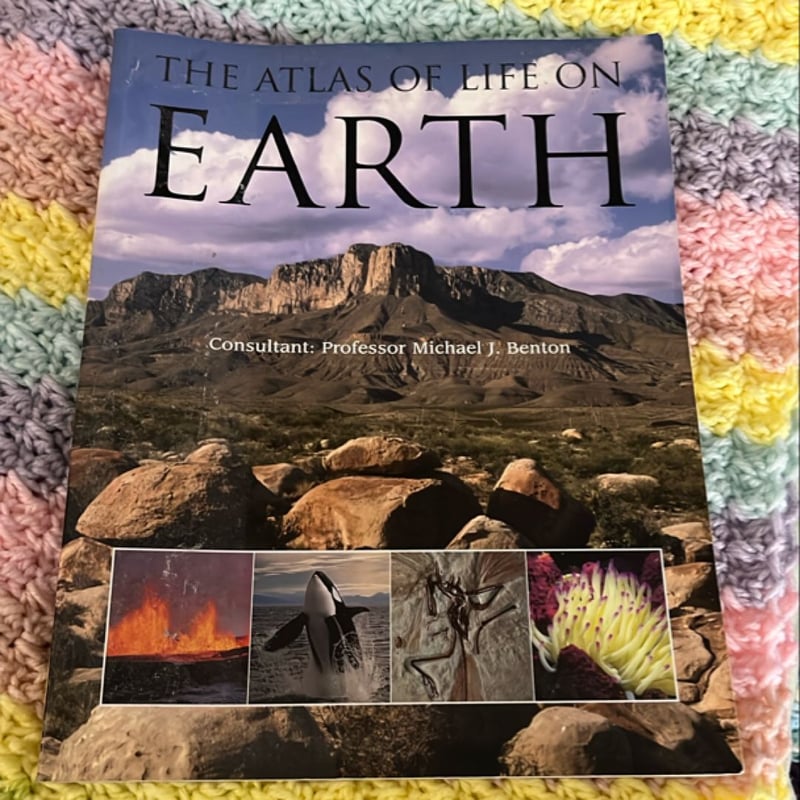 The Atlas of Life on Earth by Michael J. Benton