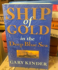 SHIP of GOLD IN THE Deep Blue Sea