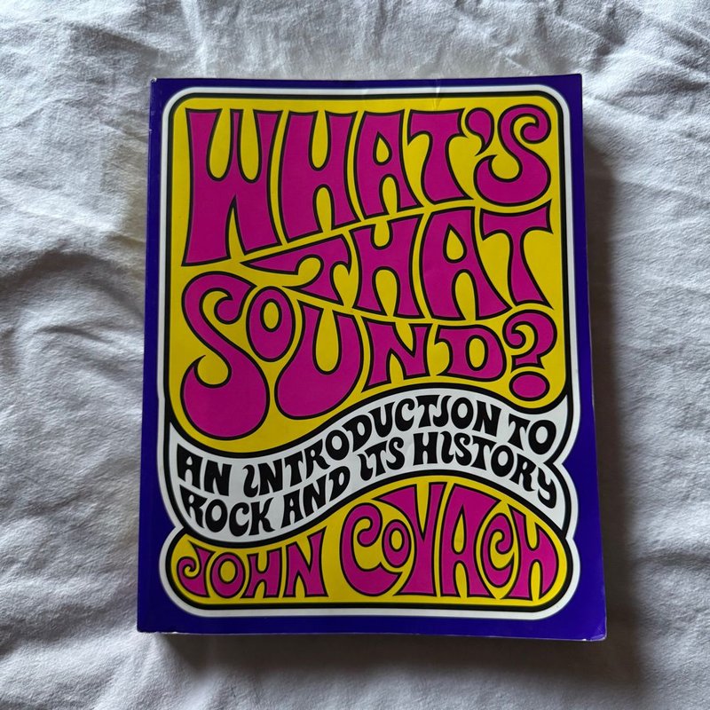 What's That Sound? an Introduction to Rock and Its History by John Covach, Andrew Flory
