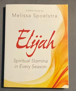 Elijah - Women's Bible Study Participant Workbook