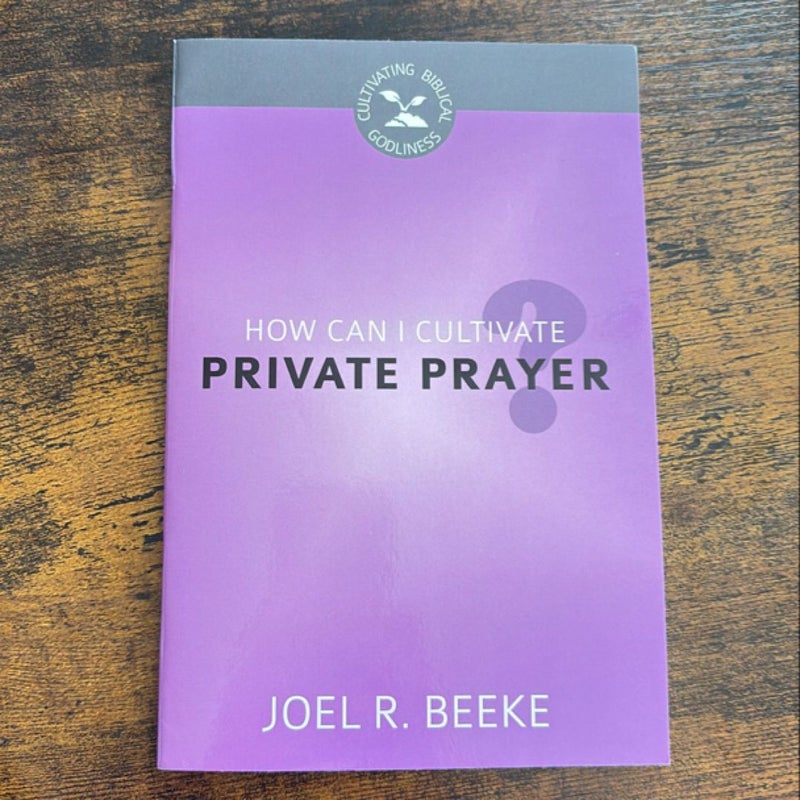 How Can I Cultivate Private Prayer?