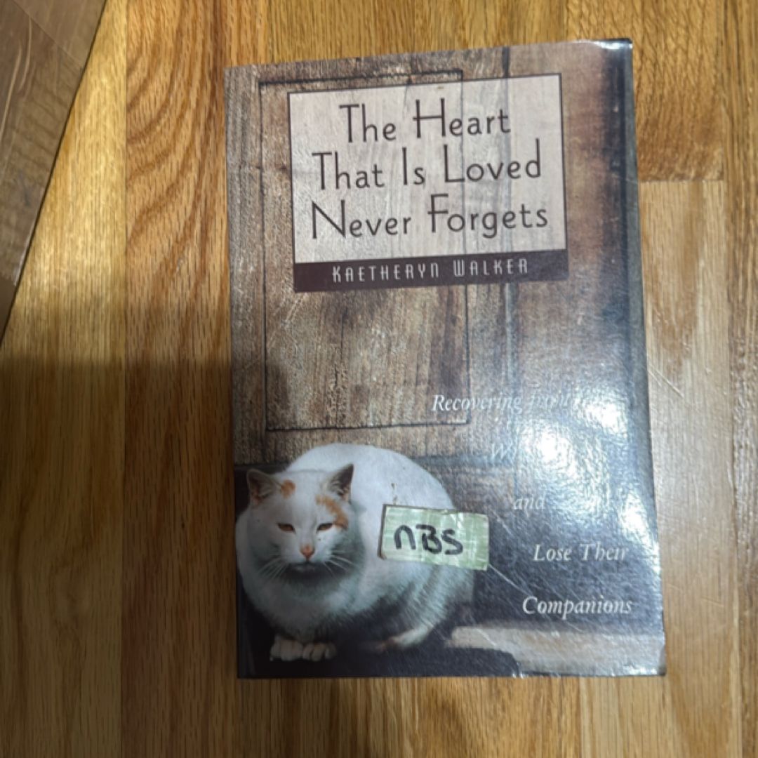 The Heart That Is Loved Never Forgets