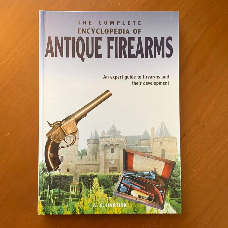 The Complete Encyclopedia of Antique Firearms