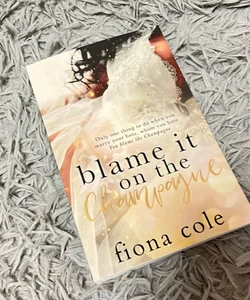 Blame It On The Champagne (Cover to Cover Book Box Edition)