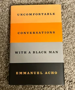 Uncomfortable Conversations with a Black Man