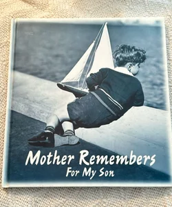 Mother Remembers For My Son