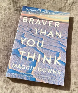 Braver Than You Think