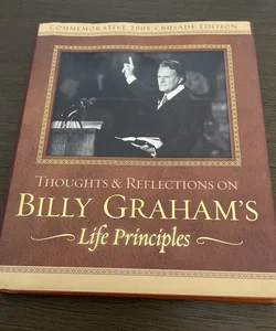 Thoughts and Reflections on Billy Graham's Life Principles