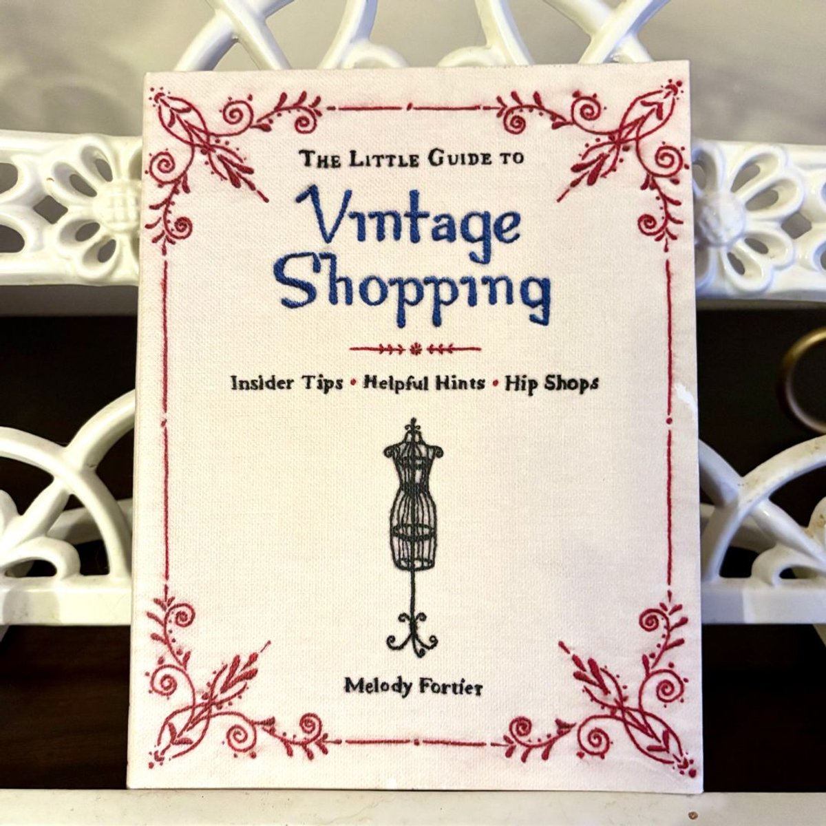 The Little Guide to Vintage Shopping by Melody Fortier