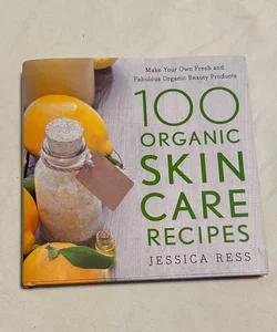 100 Organic Skin Care Recipes