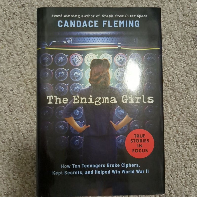 The Enigma Girls: How Ten Teenagers Broke Ciphers, Kept Secrets, and Helped Win World War II (Scholastic Focus)