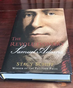 The Revolutionary: Samuel Adams *1st ed./1st
