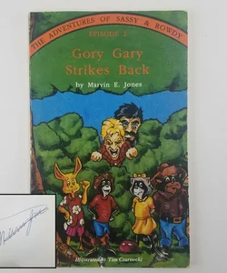SIGNED - Gory Gary Strikes Back (The Adventures of Sassy & Rowdy, Episode 2)