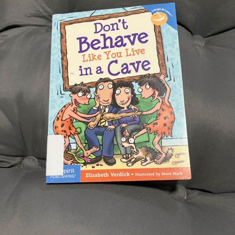 Don't Behave Like You Live in a Cave