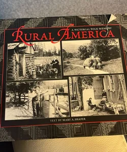 Rural America : A Pictorial Folk Memory by Mary A. Shafer (1995, Hardcover)