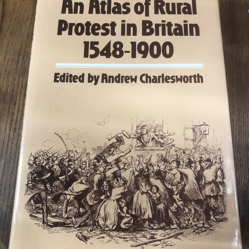 An Atlas of Rural Protest in Britain, 1549-1900