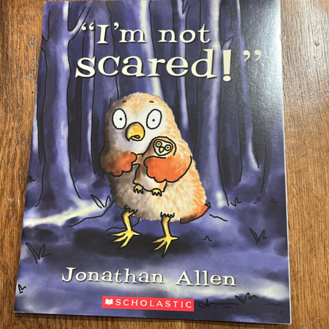 “I’m not scared!”