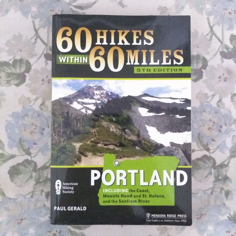 60 Hikes Within 60 Miles: Portland