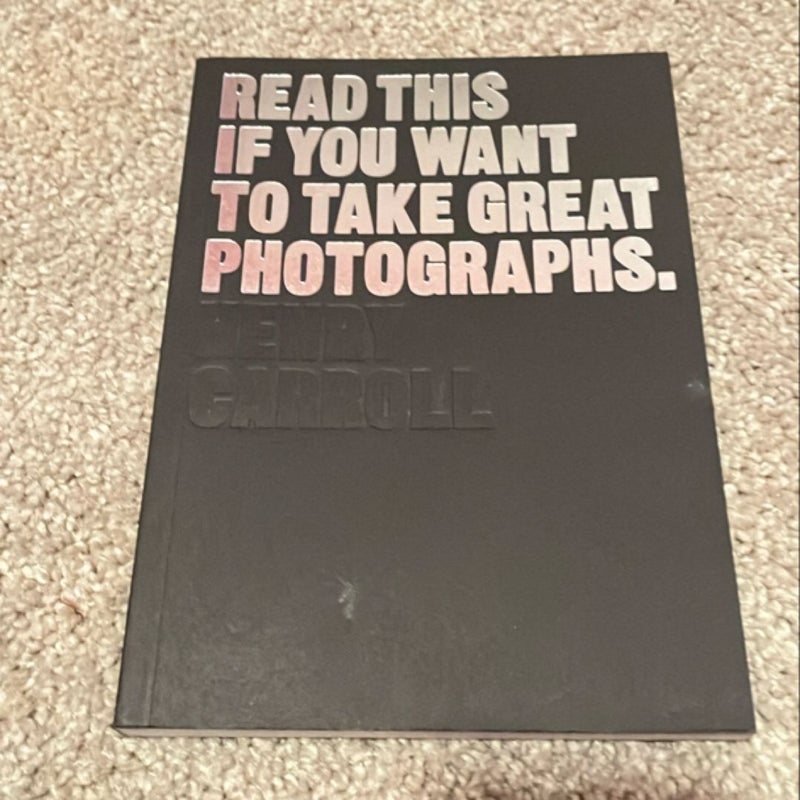 Read This If You Want to Take Great Photographs