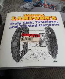 National Lampoon's Truly Sick, Tasteless, And Twisted Cartoons