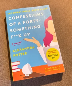 Confessions of a Forty-Something F**k Up