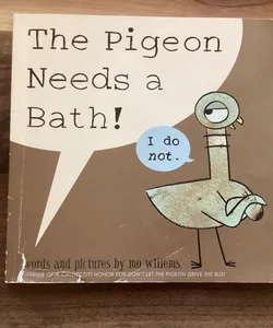 The Pigeon Needs a Bath! (Pigeon, 9)