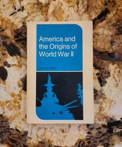 America and the Origins of World War II, 1933-1941