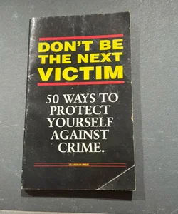 Don’t Be the Next Victim 