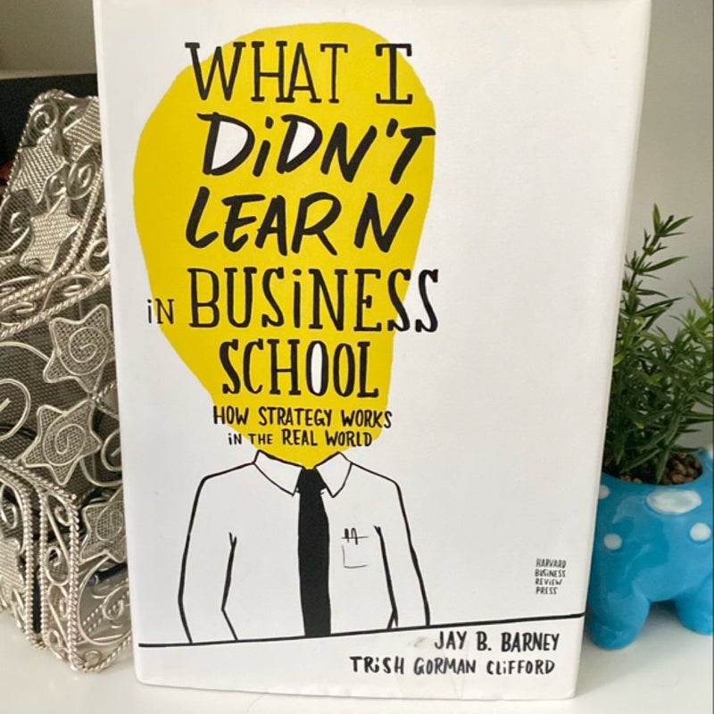 What I Didn't Learn in Business School