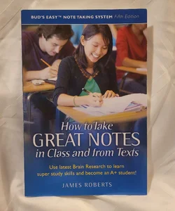 How to Take Great Notes in Class and from Texts