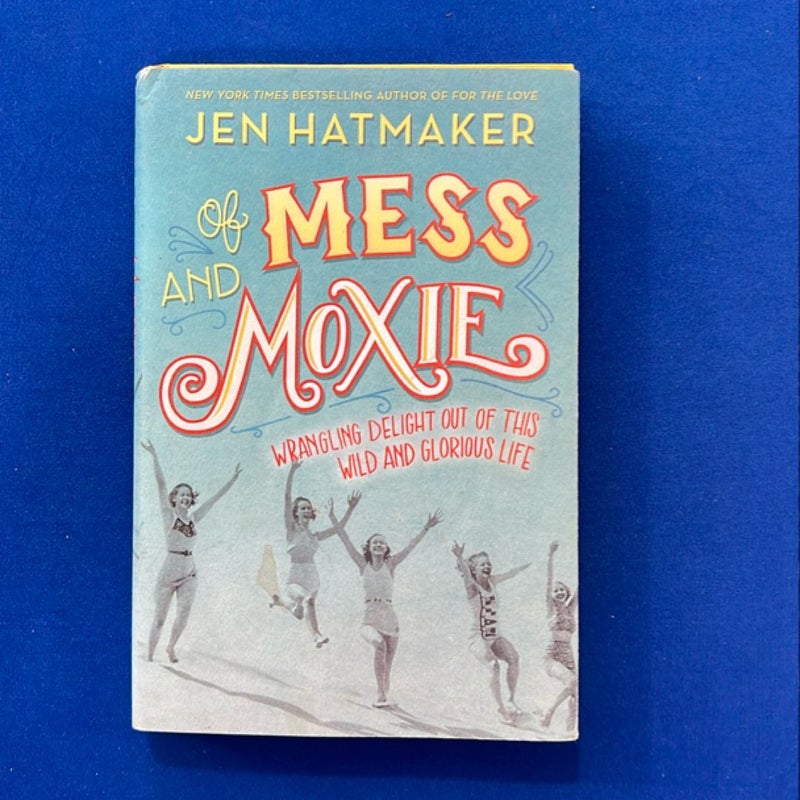 Of Mess and Moxie