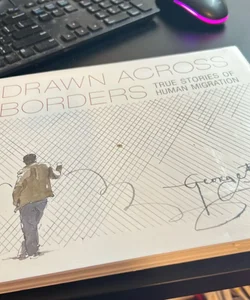 Drawn Across Borders: True Stories of Human Migration
