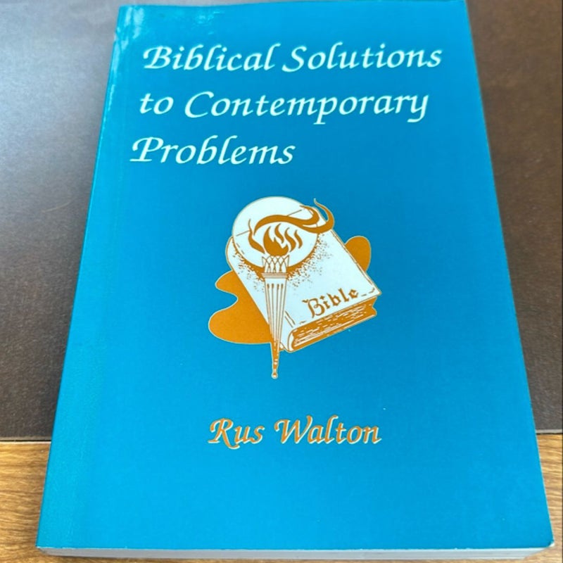 Biblical Solutions to Contemporary Problems