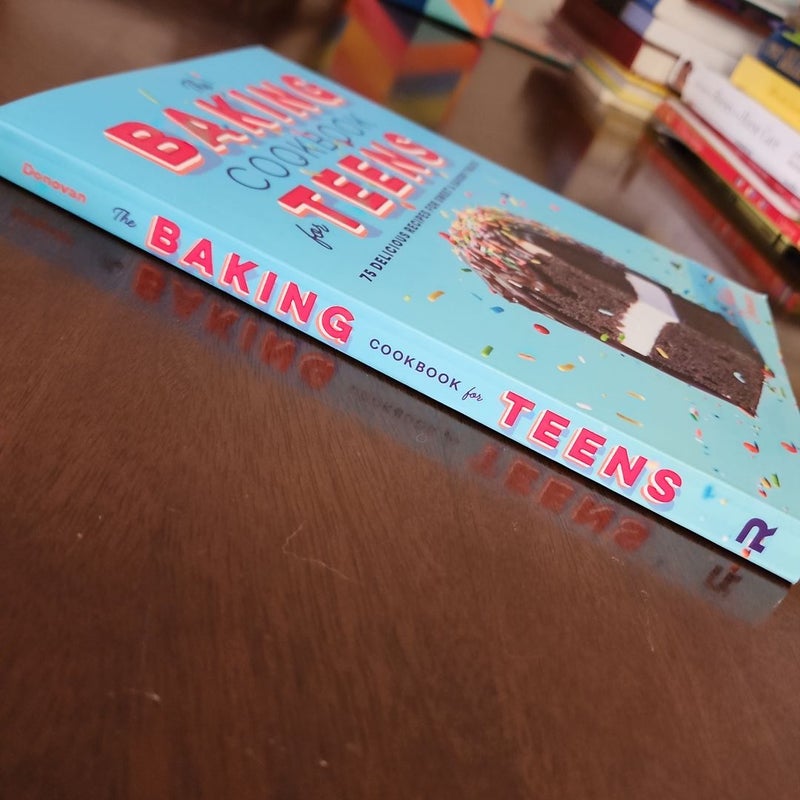 The Baking Cookbook for Teens