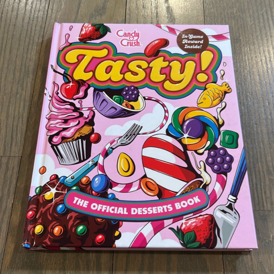 Tasty! the Official Candy Crush Desserts Book