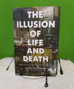 The Illusion of Life and Death - Signed