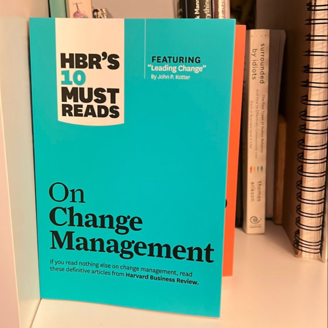 HBR's 10 Must Reads on Change Management (including Featured Article Leading Change, by John P. Kotter)