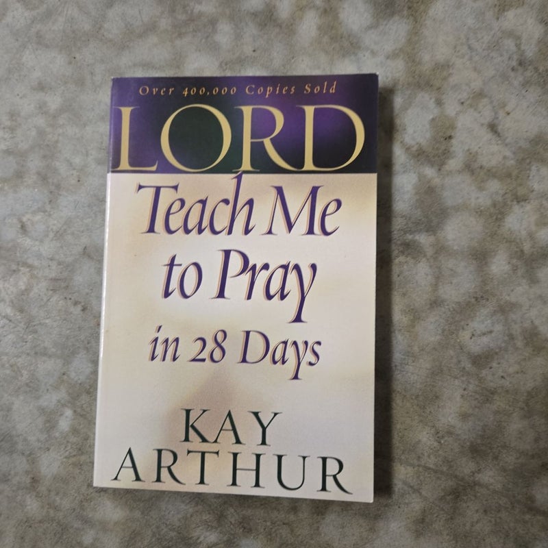 Lord, Teach Me to Pray in 28 Days