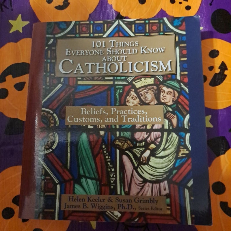 101 Things Everyone Should Know about Catholicism