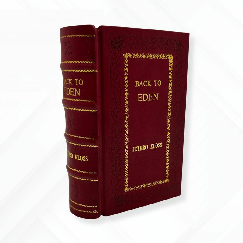 Back to Eden: The Classic Guide to Herbal Medicine by Jethro Kloss Leather-Bound
