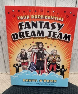Your Presidential Fantasy Dream Team